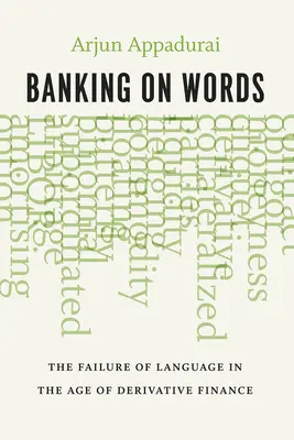 Banking on Words: A nyelv kudarca a származtatott pénzügyek korában - Banking on Words: The Failure of Language in the Age of Derivative Finance