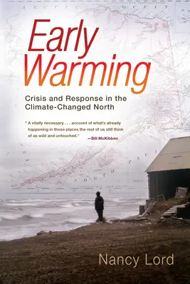 Korai felmelegedés - Válság és válaszlépés az éghajlatváltozástól sújtott északon - Early Warming - Crisis and Response in the Climate-Changed North