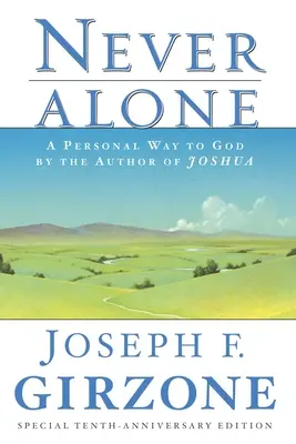 Soha nem egyedül: Józsué szerzője: Személyes út Istenhez - Never Alone: A Personal Way to God by the Author of Joshua