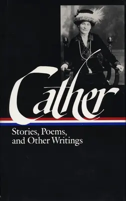 Willa Cather: Catherina Catherina: Történetek, versek és egyéb írások - Willa Cather: Stories, Poems, & Other Writings