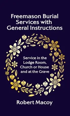 Szabadkőműves temetkezési szertartások általános utasításokkal Keményfedelű - Freemason Burial Services with General Instructions Hardcover