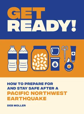 Készüljetek! Északnyugat-csendes-óceáni földrengés után hogyan készüljünk fel és maradjunk biztonságban - Get Ready!: How to Prepare for and Stay Safe After a Pacific Northwest Earthquake