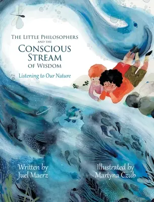 A kis filozófusok és a bölcsesség tudatos áramlása: Természetünkre figyelve - The Little Philosophers and the Conscious Stream of Wisdom: Listening to Our Nature