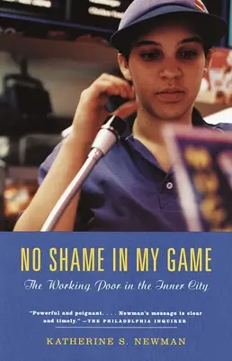 Nincs szégyen a játékomban: A dolgozó szegények a belvárosban - No Shame in My Game: The Working Poor in the Inner City