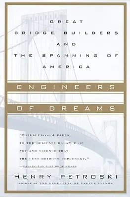 Az álmok mérnökei: A nagy hídépítők és Amerika átívelése - Engineers of Dreams: Great Bridge Builders and the Spanning of America