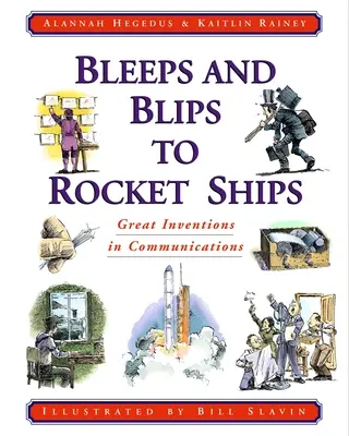 Bleeps and Blips to Rocket Ships: Nagyszerű találmányok a kommunikációban - Bleeps and Blips to Rocket Ships: Great Inventions in Communications