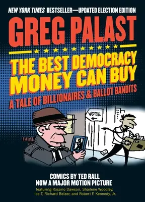 A legjobb demokrácia, amit pénzért lehet venni: Milliárdosok és szavazatrablók története - The Best Democracy Money Can Buy: A Tale of Billionaires & Ballot Bandits