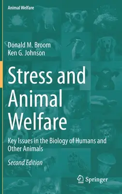 Stressz és állatjólét: Kulcskérdések az ember és más állatok biológiájában - Stress and Animal Welfare: Key Issues in the Biology of Humans and Other Animals