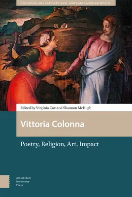 Vittoria Colonna: Költészet, vallás, művészet, hatás - Vittoria Colonna: Poetry, Religion, Art, Impact