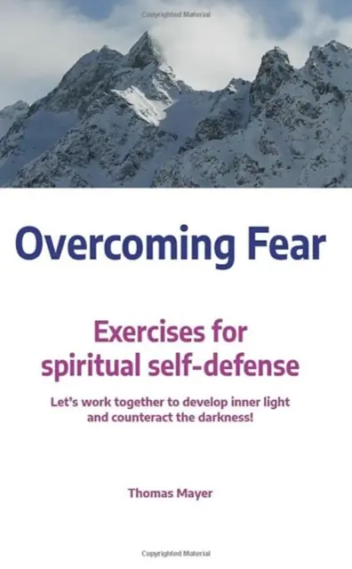 A félelem leküzdése: gyakorlatok a spirituális önvédelemhez - Overcoming Fear: Exercises for Spiritual Self-Defence