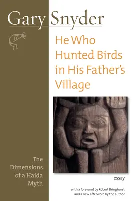 Aki apja falujában madarakra vadászott: Egy haida mítosz dimenziói - He Who Hunted Birds in His Father's Village: The Dimensions of a Haida Myth