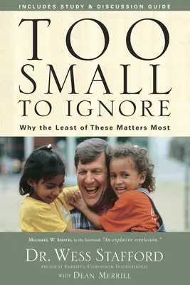 Túl kicsi ahhoz, hogy figyelmen kívül hagyjuk: Miért a legkevésbé fontosak a legjobban - Too Small to Ignore: Why the Least of These Matters Most