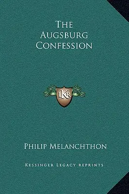 Az Augsburgi hitvallás - The Augsburg Confession