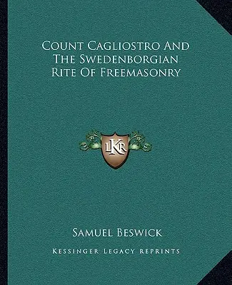 Cagliostro gróf és a szabadkőművesség Swedenborg-rítusa - Count Cagliostro and the Swedenborgian Rite of Freemasonry