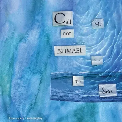Hívj engem nem Ismaelnek, hanem a tengernek - Call Me Not Ishmael but the Sea