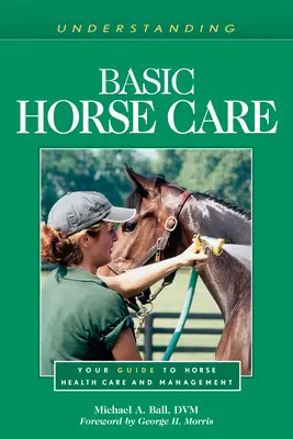 A lovak alapvető gondozásának megértése: Útmutató a lovak egészségügyi ellátásához és kezeléséhez - Understanding Basic Horse Care: Your Guide to Horse Health Care and Management