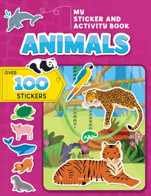 Az én matrica- és tevékenységkönyvem: Állatok: Több mint 100 matrica! - My Sticker and Activity Book: Animals: Over 100 Stickers!