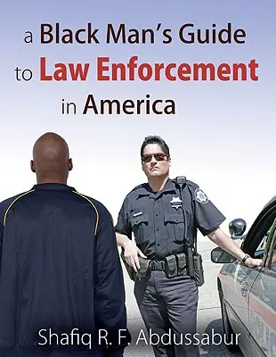 Egy fekete férfi útmutatója az amerikai bűnüldözéshez - A Black Man's Guide to Law Enforcement in America