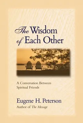 Egymás bölcsessége: Egy beszélgetés spirituális barátok között - The Wisdom of Each Other: A Conversation Between Spiritual Friends