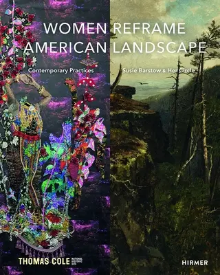 A nők átformálják az amerikai tájat: Susie Barstow és köre / Kortárs gyakorlatok - Women Reframe American Landscape: Susie Barstow & Her Circle / Contemporary Practices