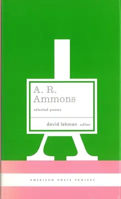 A. R. Ammons: (American Poets Project #20) - A. R. Ammons: Selected Poems: (American Poets Project #20)