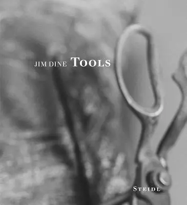 Jim Dine: Dine: Tools - Jim Dine: Tools