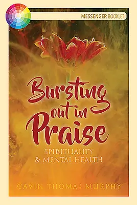 Bursting Out in Praise: Spiritualitás és lelki egészség - Bursting Out in Praise: Spirituality & Mental Health