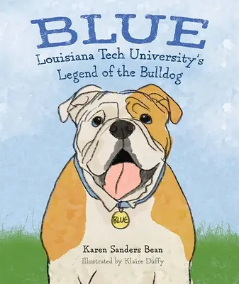 Kék: A Louisiana Tech Egyetem Bulldog-legendája - Blue: Louisiana Tech University's Legend of the Bulldog