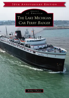 A Michigan-tavi autós komphajó Badger - The Lake Michigan Car Ferry Badger