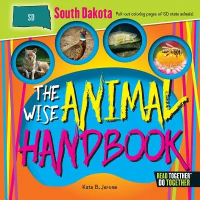 A bölcs állatok kézikönyve Dél-Dakota - The Wise Animal Handbook South Dakota