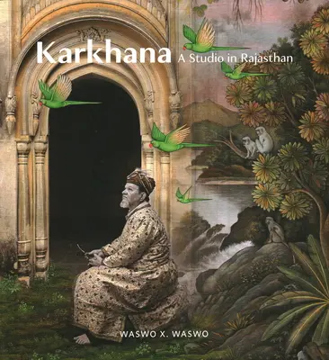 Karkhana: Egy stúdió Rajasthanban - Karkhana: A Studio in Rajasthan