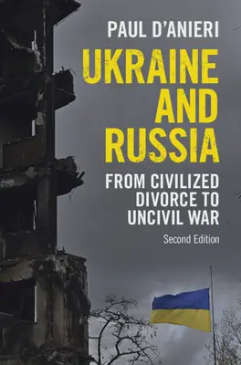 Ukrajna és Oroszország: A civilizált válástól a polgárháborúig - Ukraine and Russia: From Civilized Divorce to Uncivil War