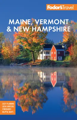 Fodor's Maine, Vermont és New Hampshire: A legjobb őszi lombfakadással és festői kirándulásokkal - Fodor's Maine, Vermont, & New Hampshire: With the Best Fall Foliage Drives & Scenic Road Trips