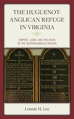 A hugenotta-anglikán menedék Virginia államban: Birodalom, föld és vallás a Rappahannock régióban - The Huguenot-Anglican Refuge in Virginia: Empire, Land, and Religion in the Rappahannock Region