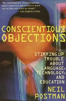 Conscientious Objections: Stirring Up Trouble Up about Language, Technology and Education (A nyelv, a technológia és az oktatás problémáinak felkavarása) - Conscientious Objections: Stirring Up Trouble about Language, Technology and Education