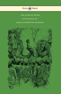 A dzsungel könyve - John Lockwood Kipling és mások illusztrációival - The Jungle Book - With Illustrations by John Lockwood Kipling & Others