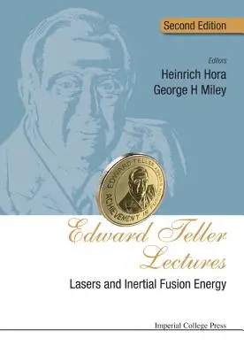 Edward Teller-előadások: Lézerek és tehetetlenségi fúziós energia (második kiadás) - Edward Teller Lectures: Lasers and Inertial Fusion Energy (Second Edition)