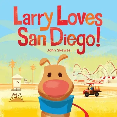 Larry szereti San Diegót!: A Larry elveszik könyv - Larry Loves San Diego!: A Larry Gets Lost Book