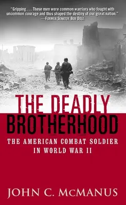 A halálos testvériség: Az amerikai harcoló katona a második világháborúban - The Deadly Brotherhood: The American Combat Soldier in World War II