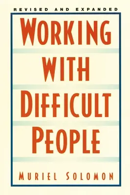 Munka nehéz emberekkel: Felülvizsgált és kibővített - Working with Difficult People: Revised and Expanded