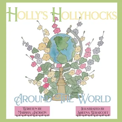Holly's Hollyhocks Around the World (Holly's Hollyhocks a világ körül) - Holly's Hollyhocks Around the World