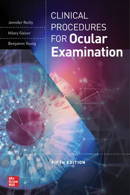 Klinikai eljárások a szemészeti vizsgálathoz, ötödik kiadás - Clinical Procedures for the Ocular Examination, Fifth Edition