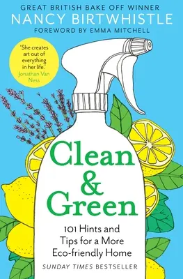 Clean & Green: 101 tipp és tanács egy környezetbarátabb otthonért - Clean & Green: 101 Hints and Tips for a More Eco-Friendly Home