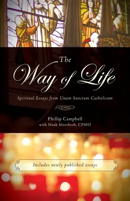 Az élet útja: Lelki esszék az Unam Sanctam Catholicamból - The Way of Life: Spiritual Essays from Unam Sanctam Catholicam