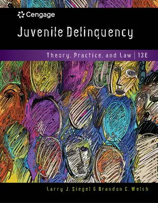 Fiatalkori bűnözés - elmélet, gyakorlat és jog (Siegel Larry (University of Massachusetts Lowell Emeritus)) - Juvenile Delinquency - Theory, Practice, and Law (Siegel Larry (University of Massachusetts Lowell Emeritus))