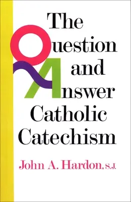 Kérdések és válaszok katolikus katekizmus - The Question and Answer Catholic Catechism