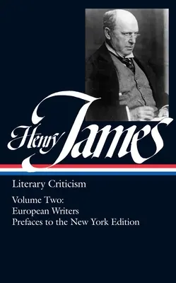 Henry James: Henry James: Irodalomkritika 2. kötet (Loa #23): James James James: European Writers and Prefaces to the New York Edition (Európai írók és előszavak a New York-i kiadáshoz) - Henry James: Literary Criticism Vol. 2 (Loa #23): European Writers and Prefaces to the New York Edition