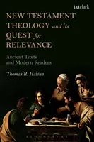 Az újszövetségi teológia és a relevancia keresése: Az ókori szövegek és a modern olvasók - New Testament Theology and Its Quest for Relevance: Ancient Texts and Modern Readers