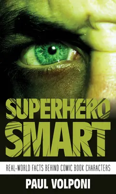 Szuperhős okos: Valós tények a képregénykarakterek mögött - Superhero Smart: Real-World Facts behind Comic Book Characters