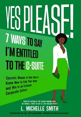 Yes Please! 7 mód arra, hogy azt mondd, jogom van a C-szintre - Yes Please! 7 Ways to Say I'm Entitled to the C-Suite